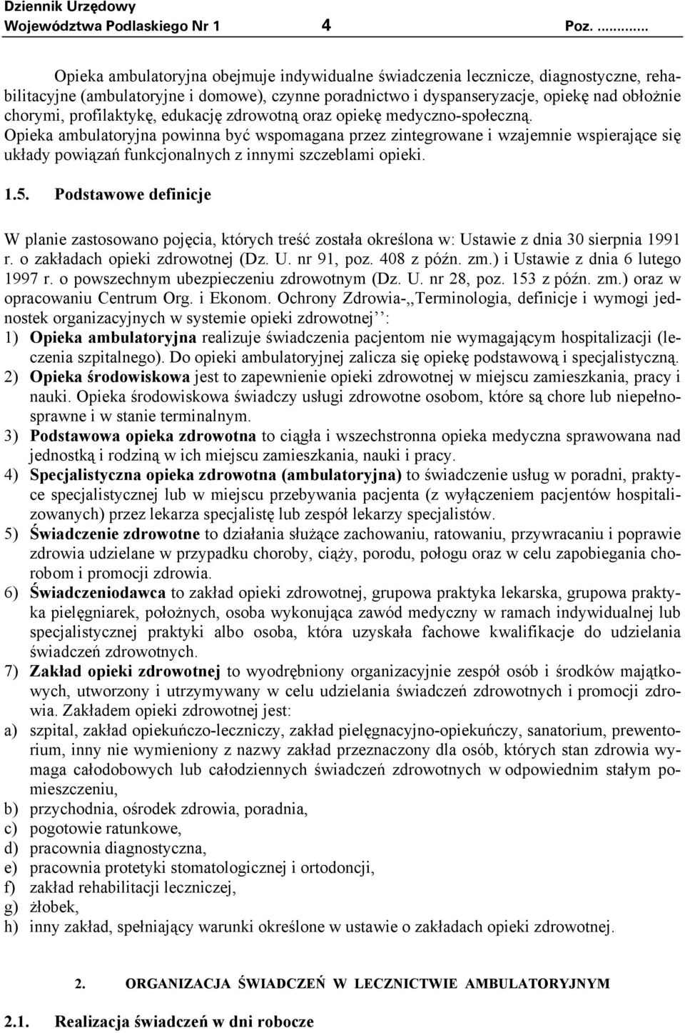 profilaktykę, edukację zdrowotną oraz opiekę medyczno-społeczną.