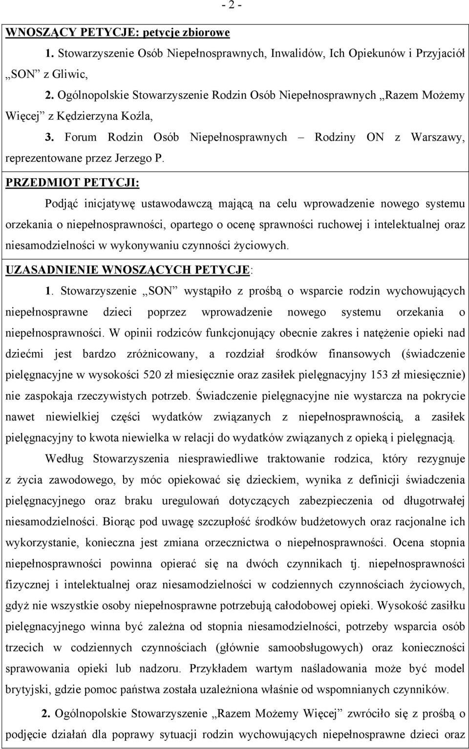 PRZEDMIOT PETYCJI: Podjąć inicjatywę ustawodawczą mającą na celu wprowadzenie nowego systemu orzekania o niepełnosprawności, opartego o ocenę sprawności ruchowej i intelektualnej oraz