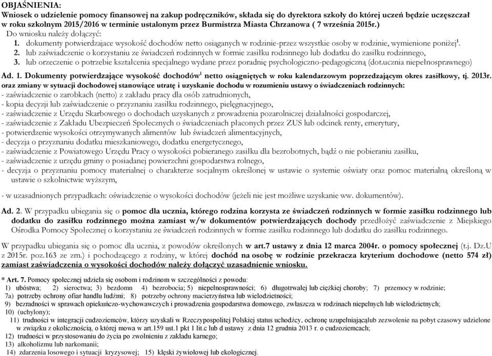 lub orzeczenie o potrzebie kształcenia specjalnego wydane przez poradnię psychologiczno-pedagogiczną (dot.ucznia niepełnosprawnego) Ad. 1.