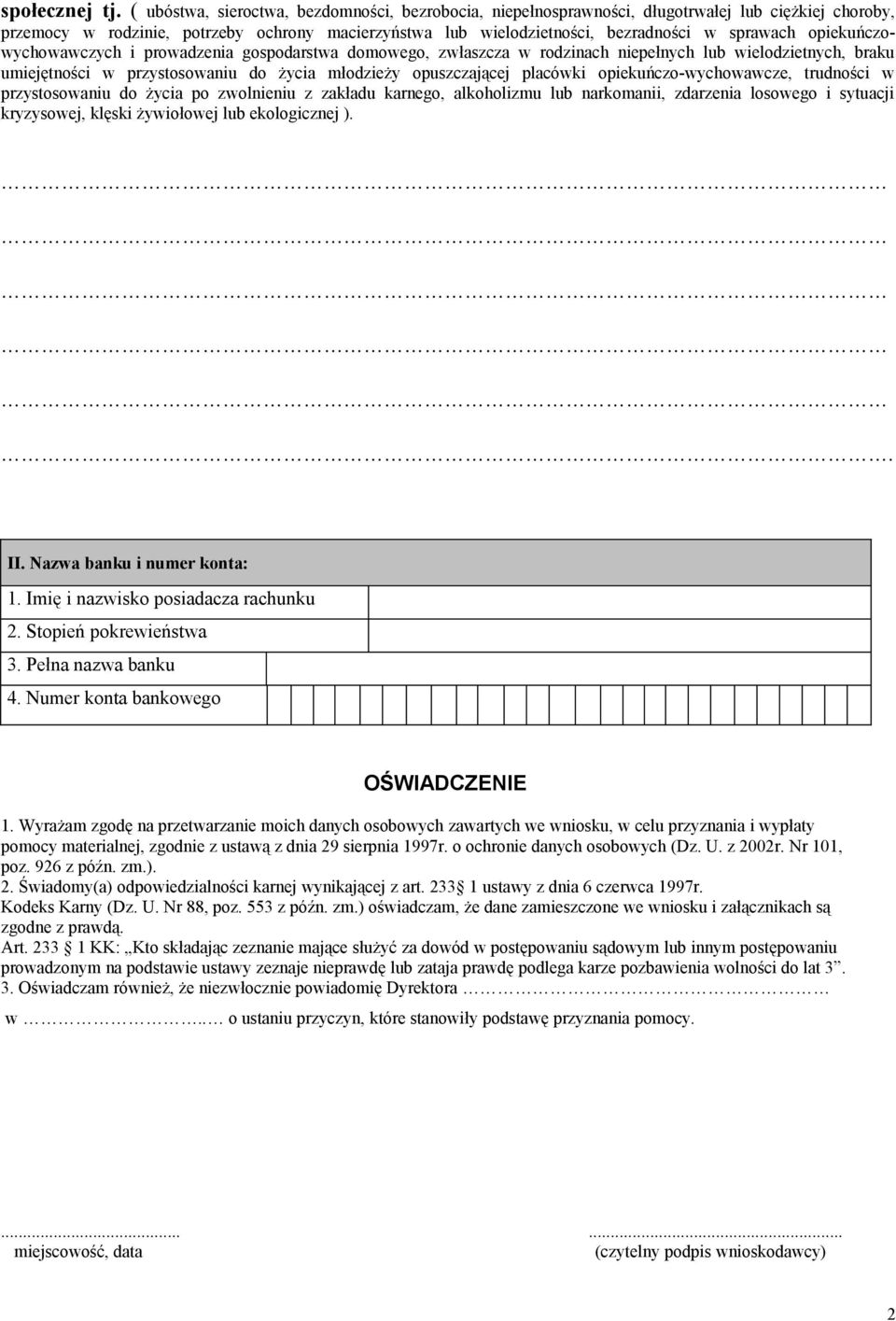 opiekuńczowychowawczych i prowadzenia gospodarstwa domowego, zwłaszcza w rodzinach niepełnych lub wielodzietnych, braku umiejętności w przystosowaniu do życia młodzieży opuszczającej placówki