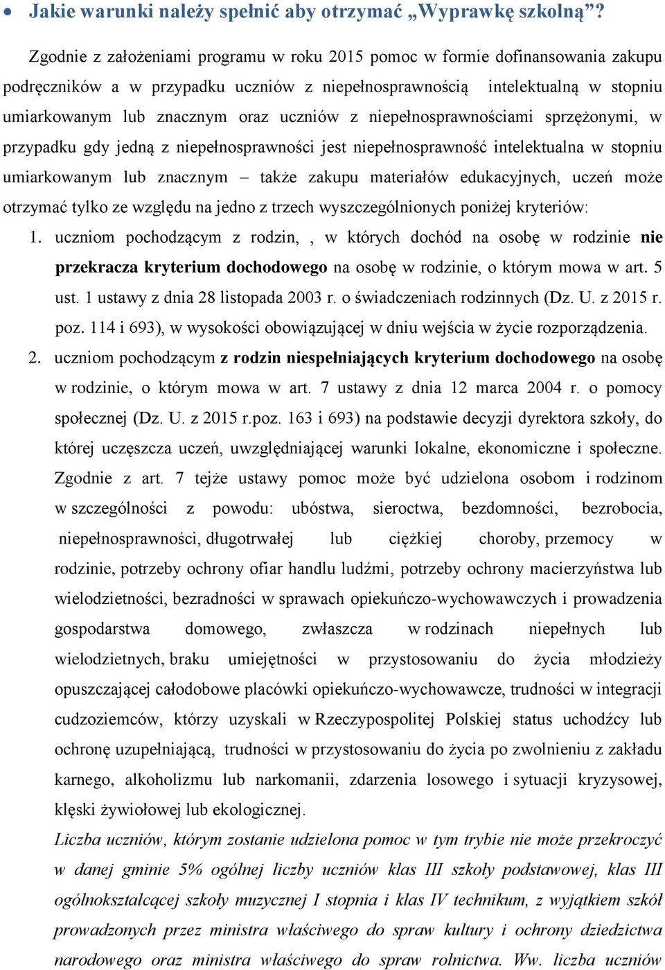 z niepełnosprawnościami sprzężonymi, w przypadku gdy jedną z niepełnosprawności jest niepełnosprawność intelektualna w stopniu umiarkowanym lub znacznym także zakupu materiałów edukacyjnych, uczeń