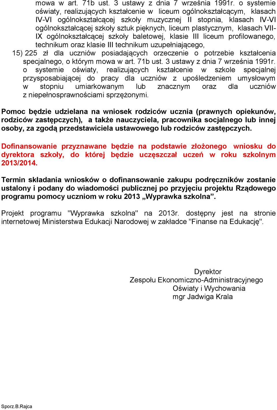 kształcenia specjalnego, o którym mowa w art. 71b ust. 3 ustawy z dnia 7 września 1991r.