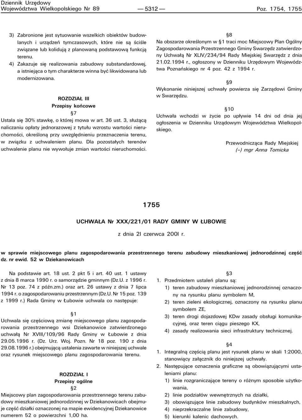 4) Zakazuje sií realizowania zabudowy substandardowej, a istniejπca o tym charakterze winna byê likwidowana lub modernizowana.