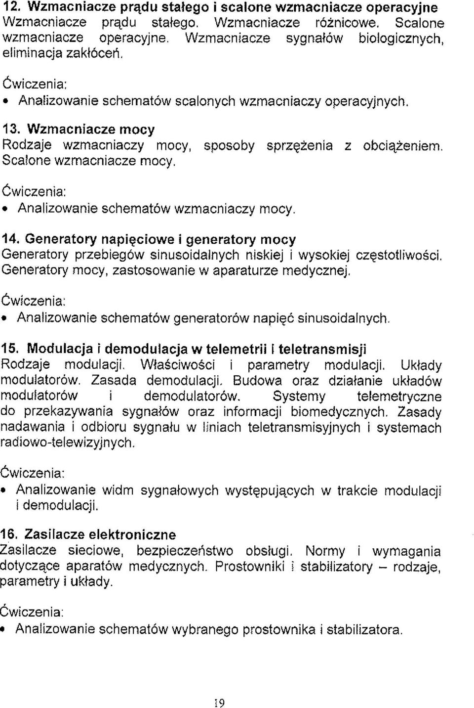 Scalone wzmacniacze mocy. Analizowanie schematow wzmacniaczy mocy 14. Generatory napigciowe i generatory mocy Generatory przebiegow sinusoidalnych niskiej i wysokiej czgstotliwosci.