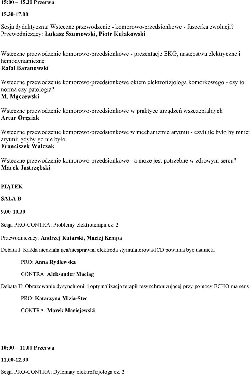 komorowo-przedsionkowe okiem elektrofizjologa komórkowego - czy to norma czy patologia? M.