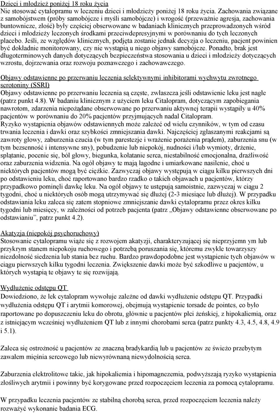 przeprowadzonych wśród dzieci i młodzieży leczonych środkami przeciwdepresyjnymi w porównaniu do tych leczonych placebo.