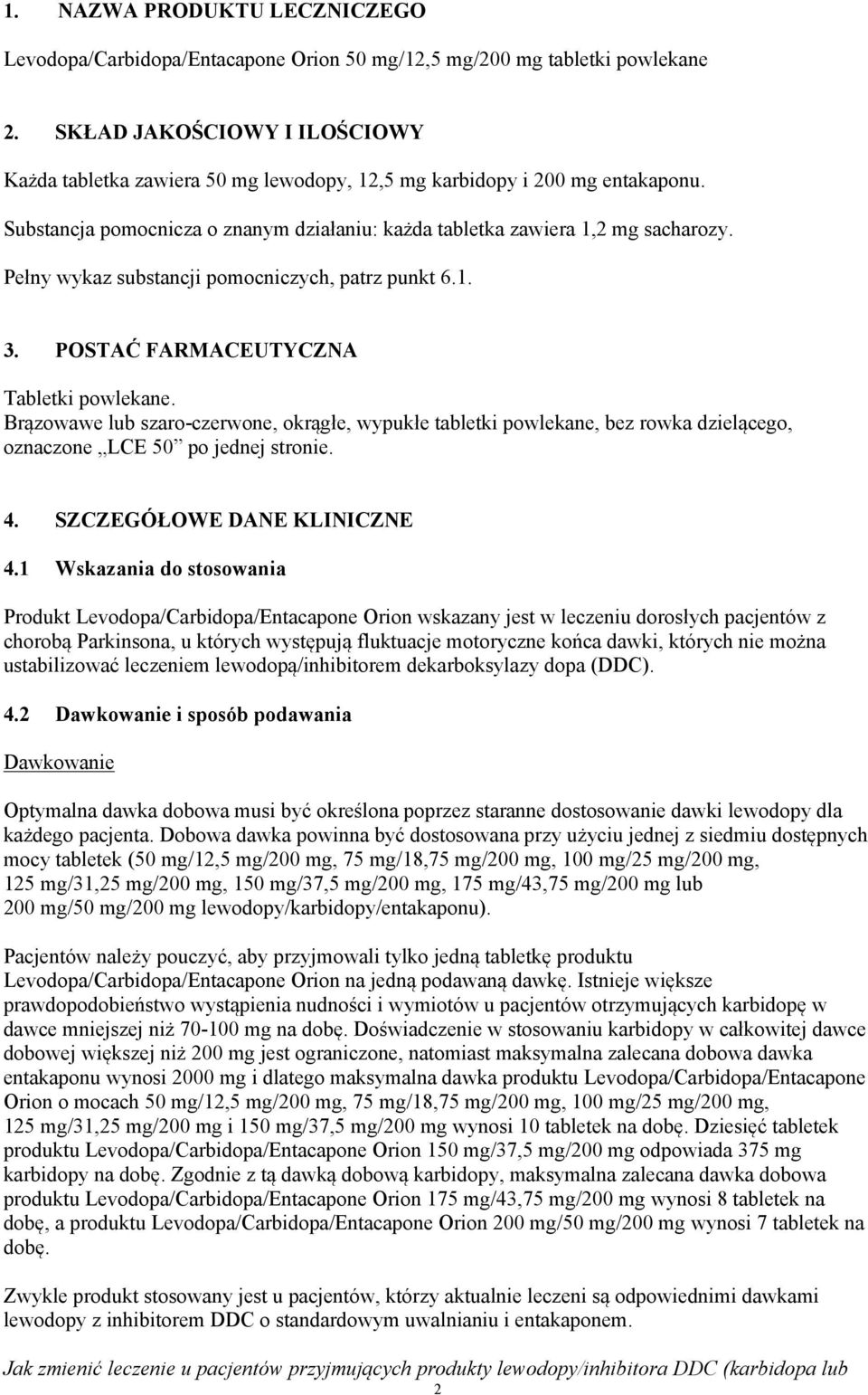 Pełny wykaz substancji pomocniczych, patrz punkt 6.1. 3. POSTAĆ FARMACEUTYCZNA Tabletki powlekane.