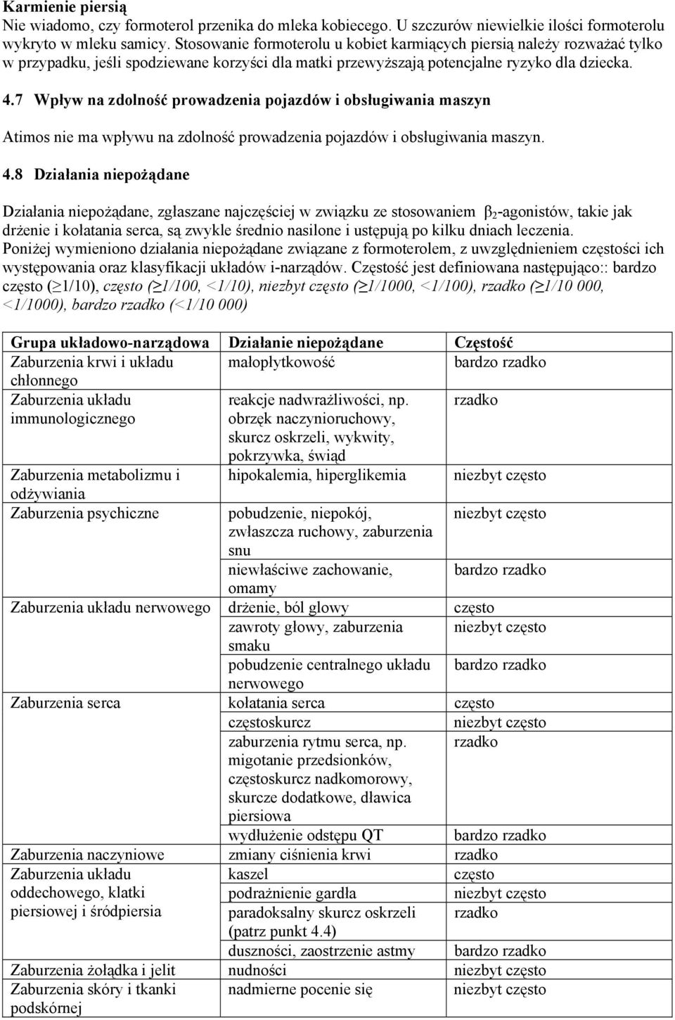 7 Wpływ na zdolność prowadzenia pojazdów i obsługiwania maszyn Atimos nie ma wpływu na zdolność prowadzenia pojazdów i obsługiwania maszyn. 4.