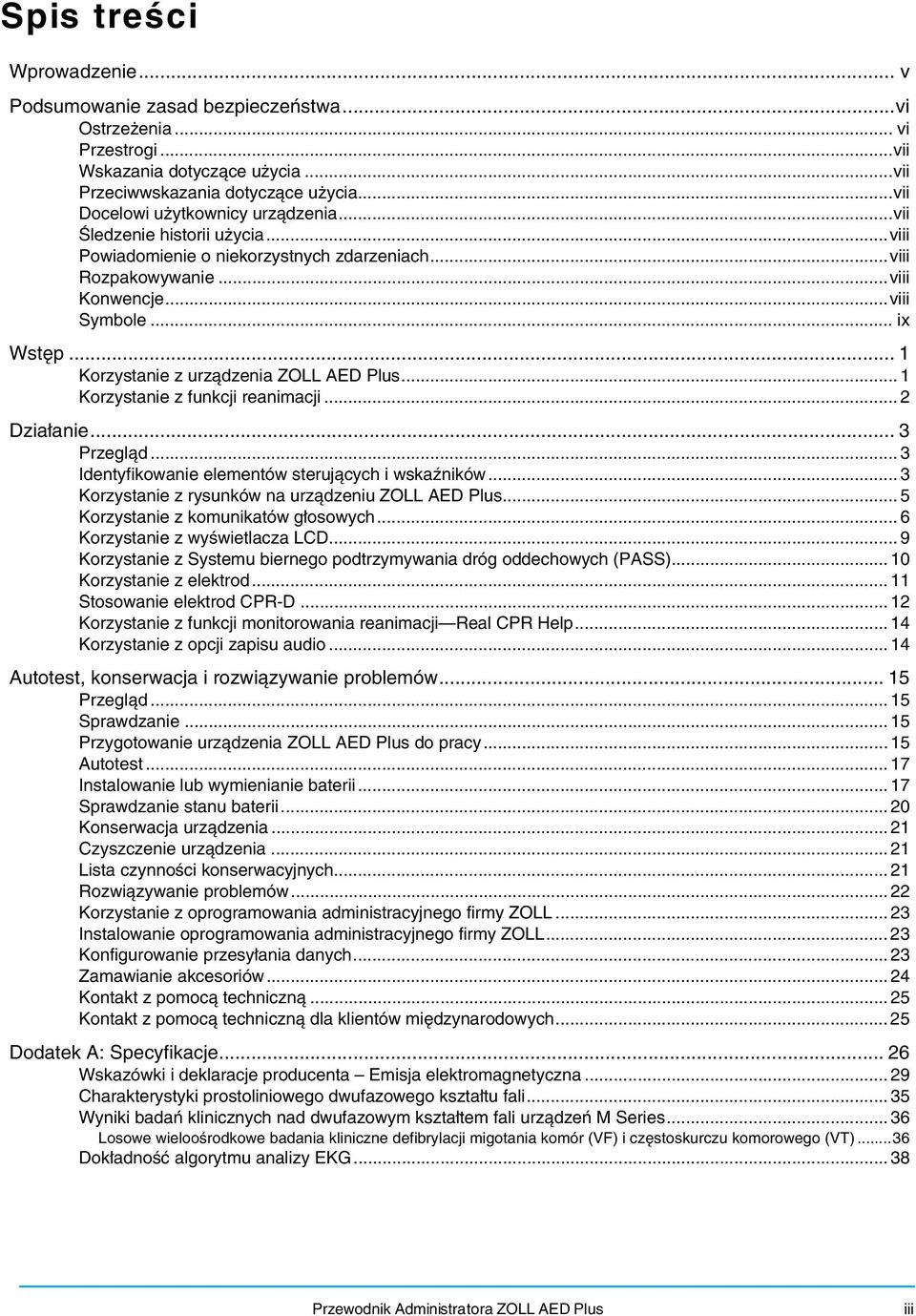 .. 1 Korzystanie z urządzenia ZOLL AED Plus... 1 Korzystanie z funkcji reanimacji... 2 Działanie... 3 Przegląd... 3 Identyfikowanie elementów sterujących i wskaźników.