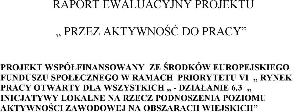 PRIORYTETU VI RYNEK PRACY OTWARTY DLA WSZYSTKICH - DZIAŁANIE 6.