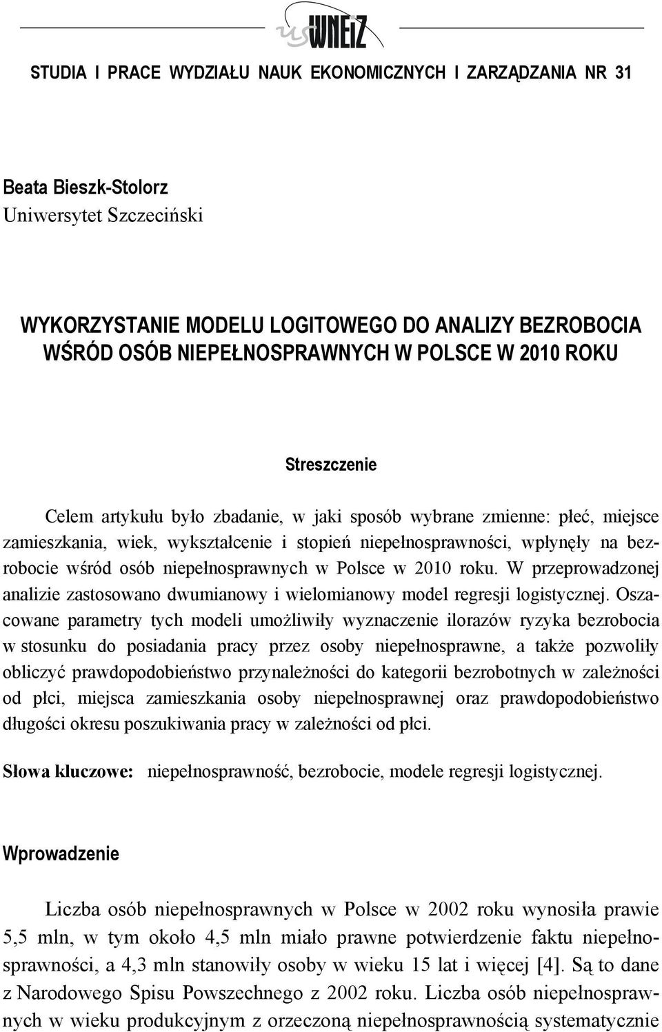 niepełnosprawnych w Polsce w 2010 roku. W przeprowadzonej analizie zastosowano dwumianowy i wielomianowy model regresji logistycznej.