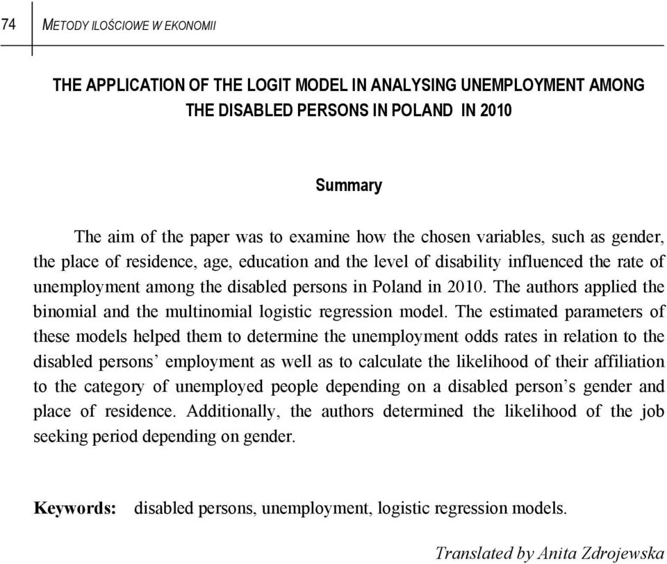 The authors applied the binomial and the multinomial logistic regression model.