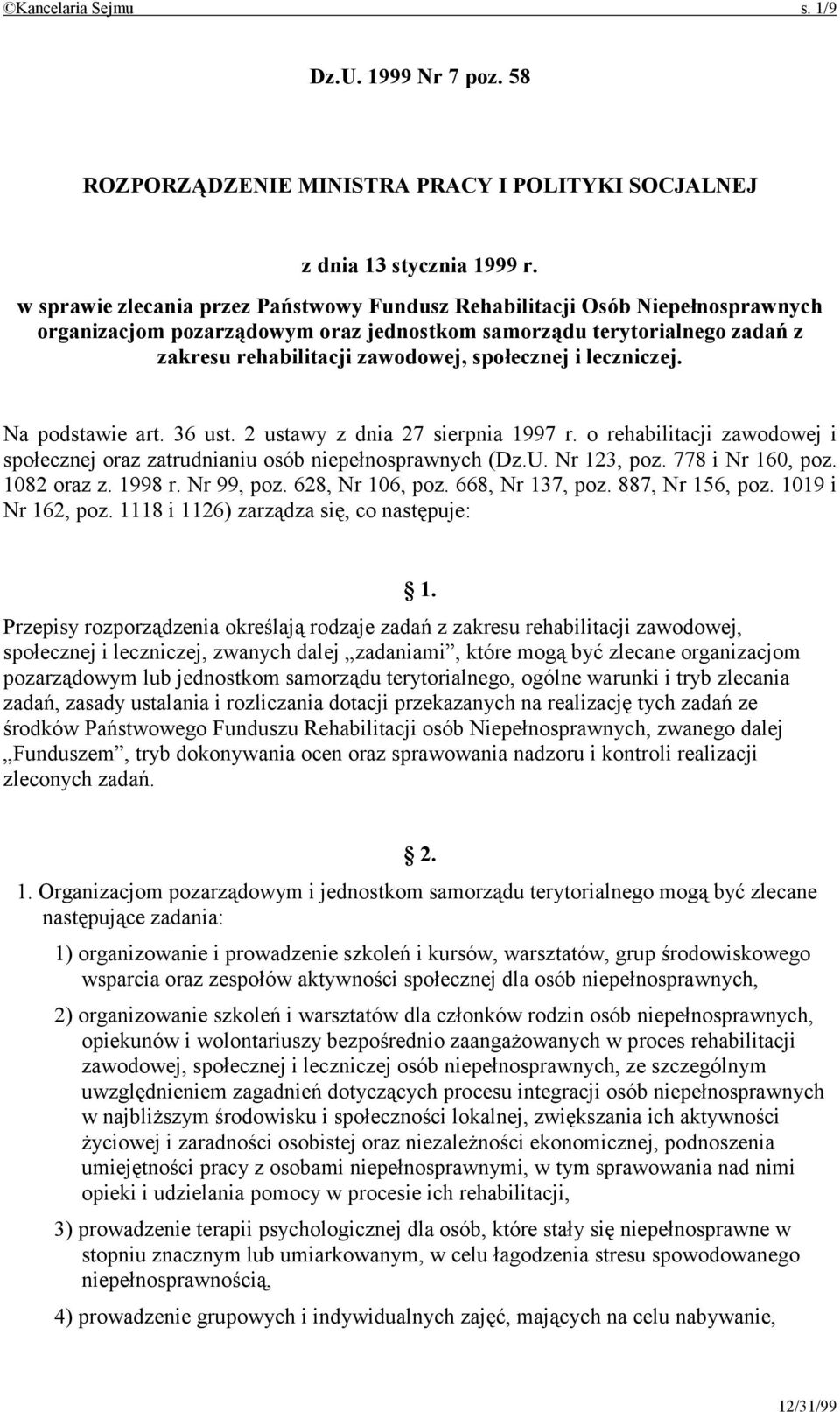 i leczniczej. Na podstawie art. 36 ust. 2 ustawy z dnia 27 sierpnia 1997 r. o rehabilitacji zawodowej i społecznej oraz zatrudnianiu osób niepełnosprawnych (Dz.U. Nr 123, poz. 778 i Nr 160, poz.