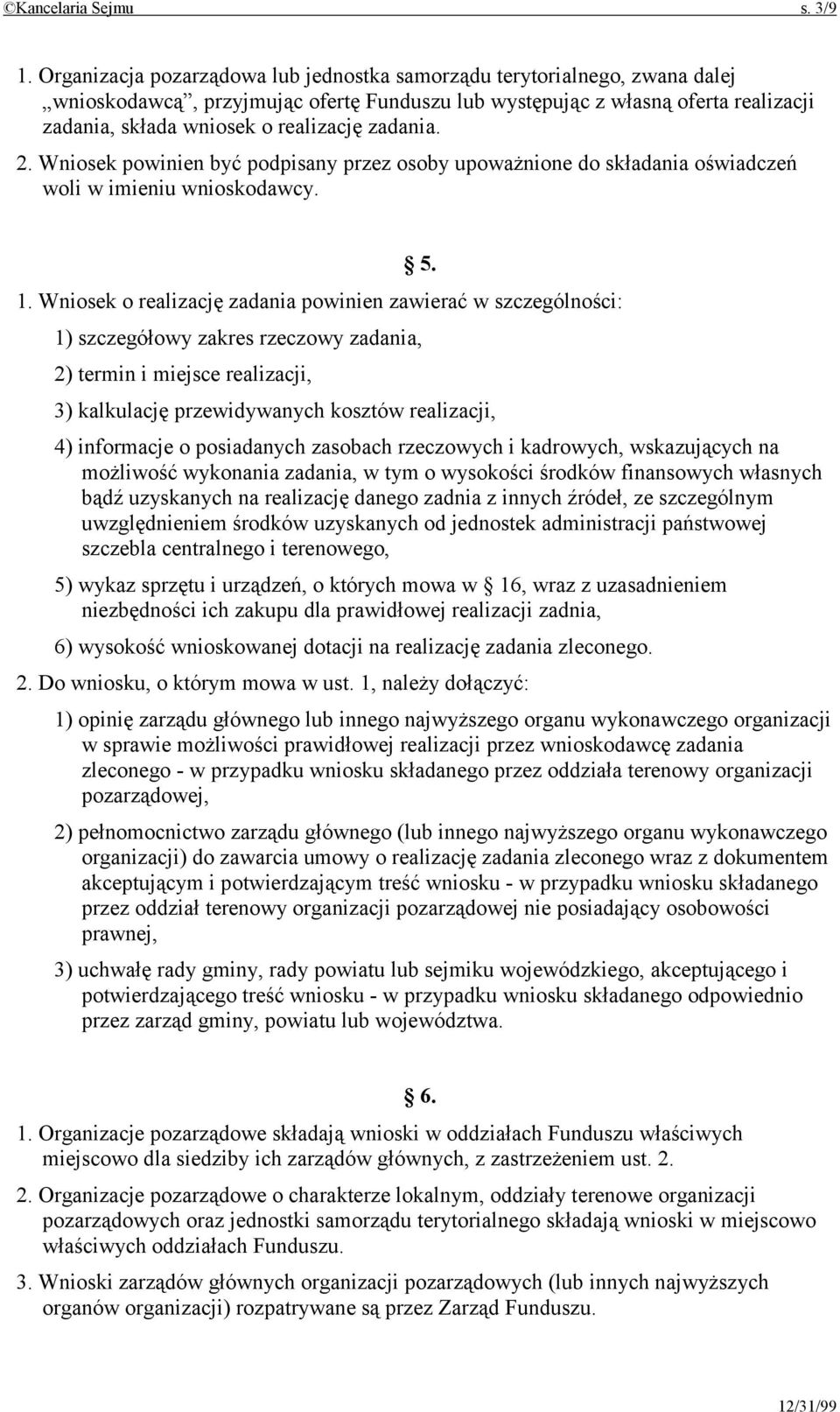 zadania. 2. Wniosek powinien być podpisany przez osoby upoważnione do składania oświadczeń woli w imieniu wnioskodawcy. 5. 1.