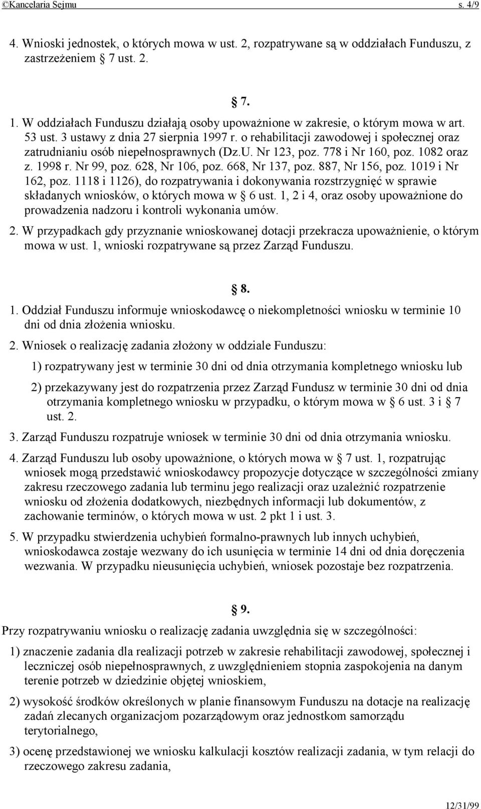 o rehabilitacji zawodowej i społecznej oraz zatrudnianiu osób niepełnosprawnych (Dz.U. Nr 123, poz. 778 i Nr 160, poz. 1082 oraz z. 1998 r. Nr 99, poz. 628, Nr 106, poz. 668, Nr 137, poz.