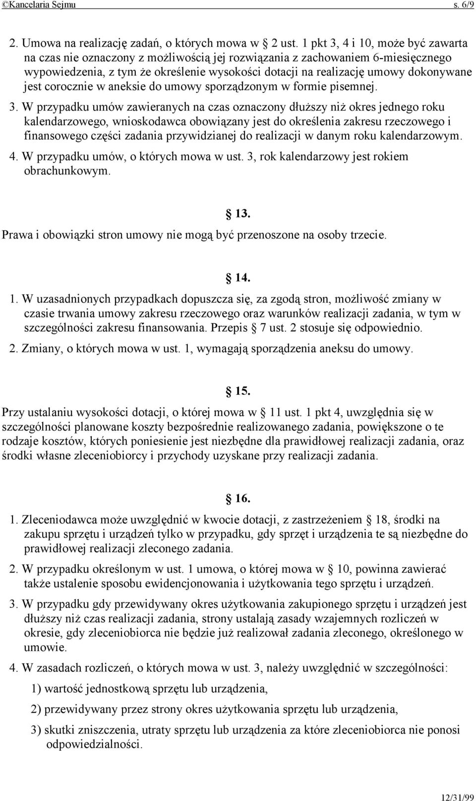 jest corocznie w aneksie do umowy sporządzonym w formie pisemnej. 3.