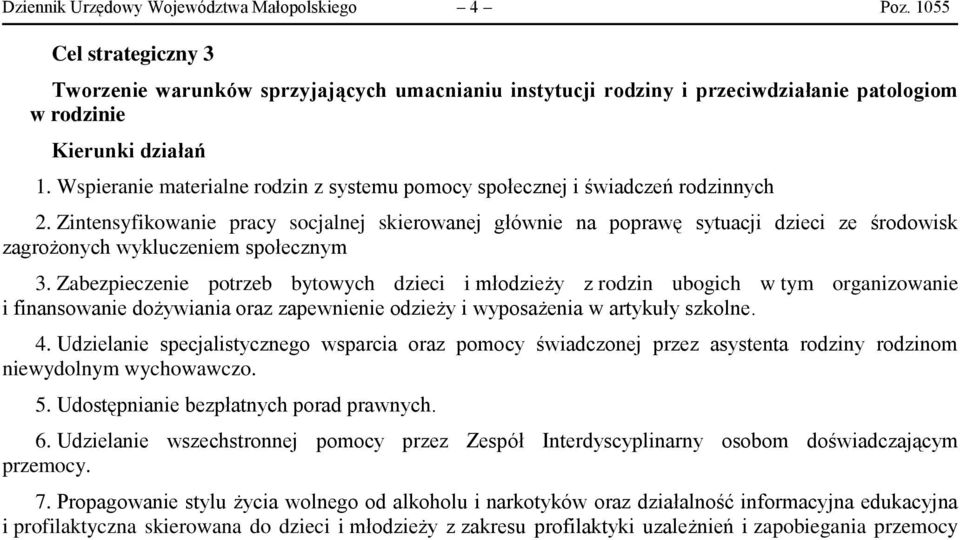 Zintensyfikowanie pracy socjalnej skierowanej głównie na poprawę sytuacji dzieci ze środowisk zagrożonych wykluczeniem społecznym 3.