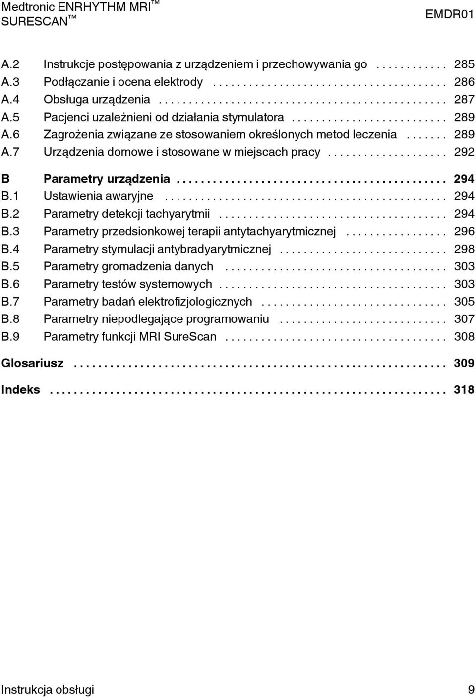 .. 294 B.3 arametry przedsionkowej terapii antytachyarytmicznej... 296 B.4 arametry stymulacji antybradyarytmicznej... 298 B.5 arametry gromadzenia danych... 303 B.6 arametry testów systemowych.