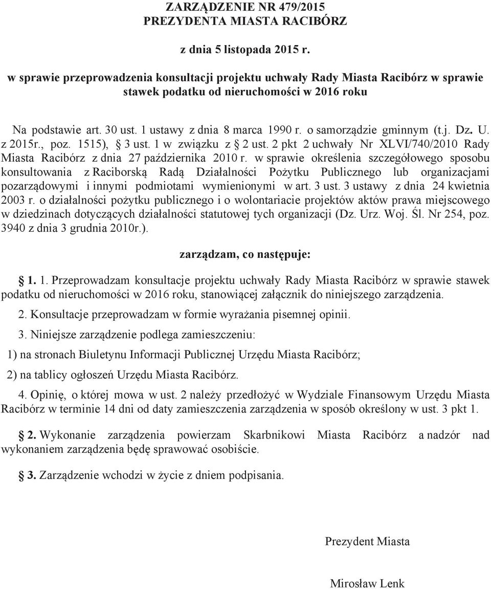 o samorządzie gminnym (t.j. Dz. U. z 2015r., poz. 1515), 3 ust. 1 w związku z 2 ust. 2 pkt 2 uchwały Nr XLVI/740/2010 Rady Miasta Racibórz z dnia 27 października 2010 r.