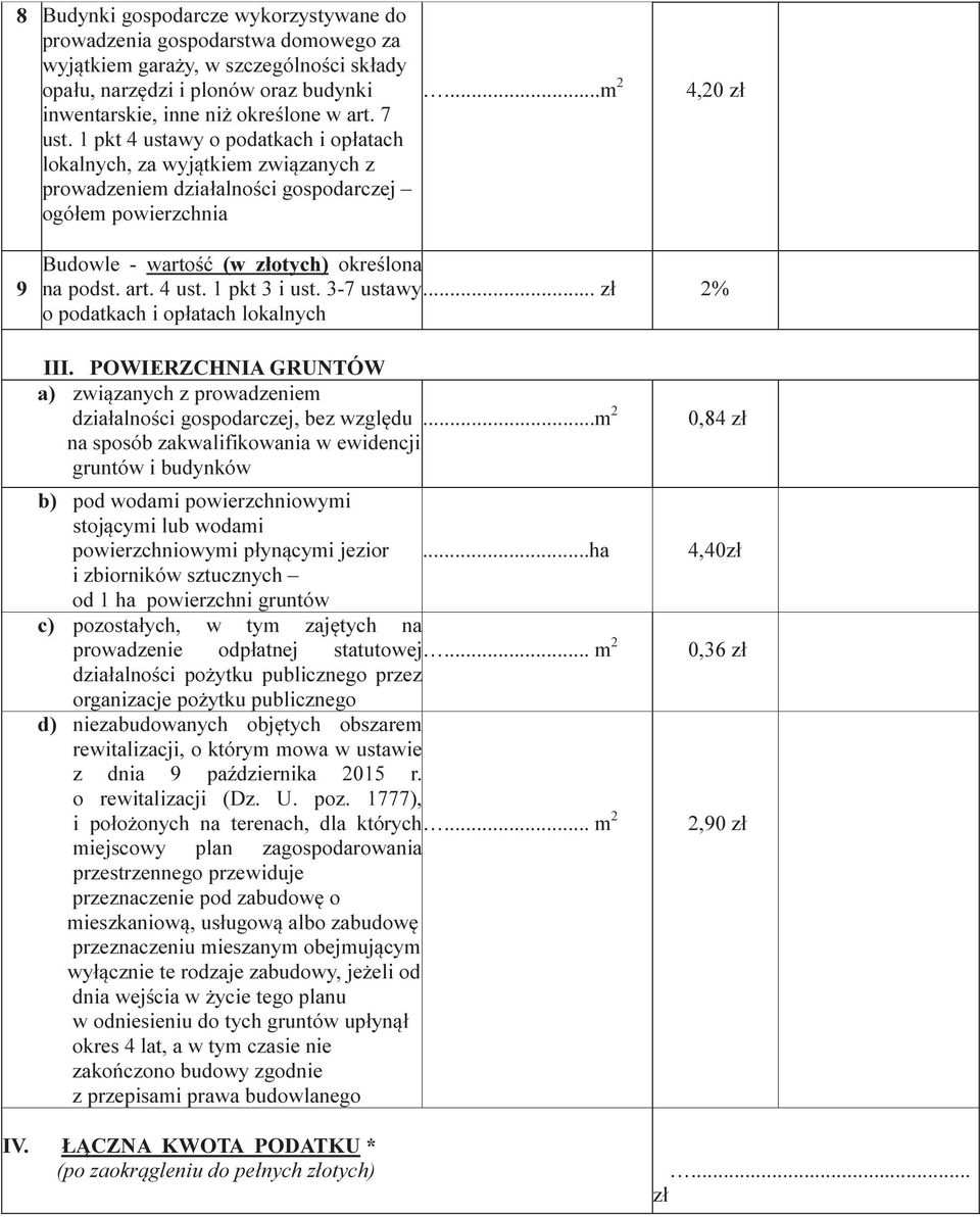 ..m 2 4,20 zł 9 Budowle - wartość (w złotych) określona na podst. art. 4 ust. 1 pkt 3 i ust. 3-7 ustawy... zł 2% o podatkach i opłatach lokalnych III.