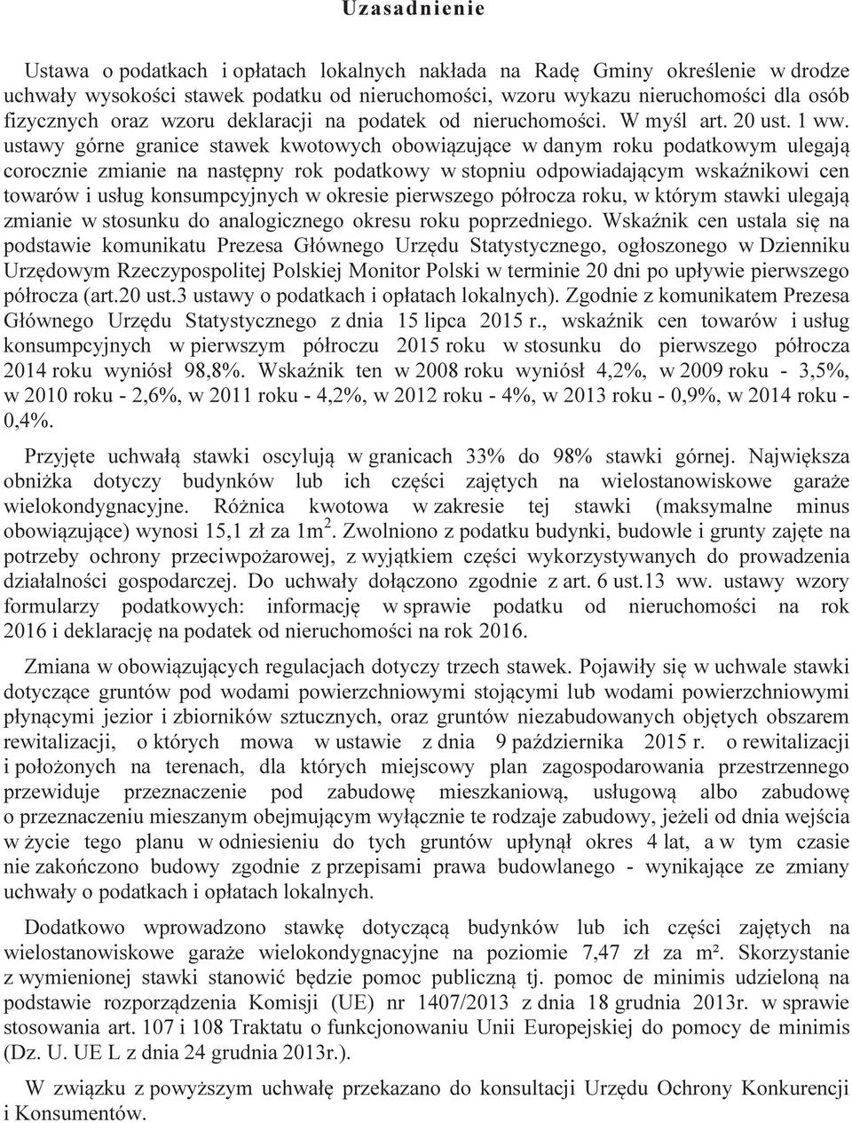 ustawy górne granice stawek kwotowych obowiązujące w danym roku podatkowym ulegają corocznie zmianie na następny rok podatkowy w stopniu odpowiadającym wskaźnikowi cen towarów i usług konsumpcyjnych