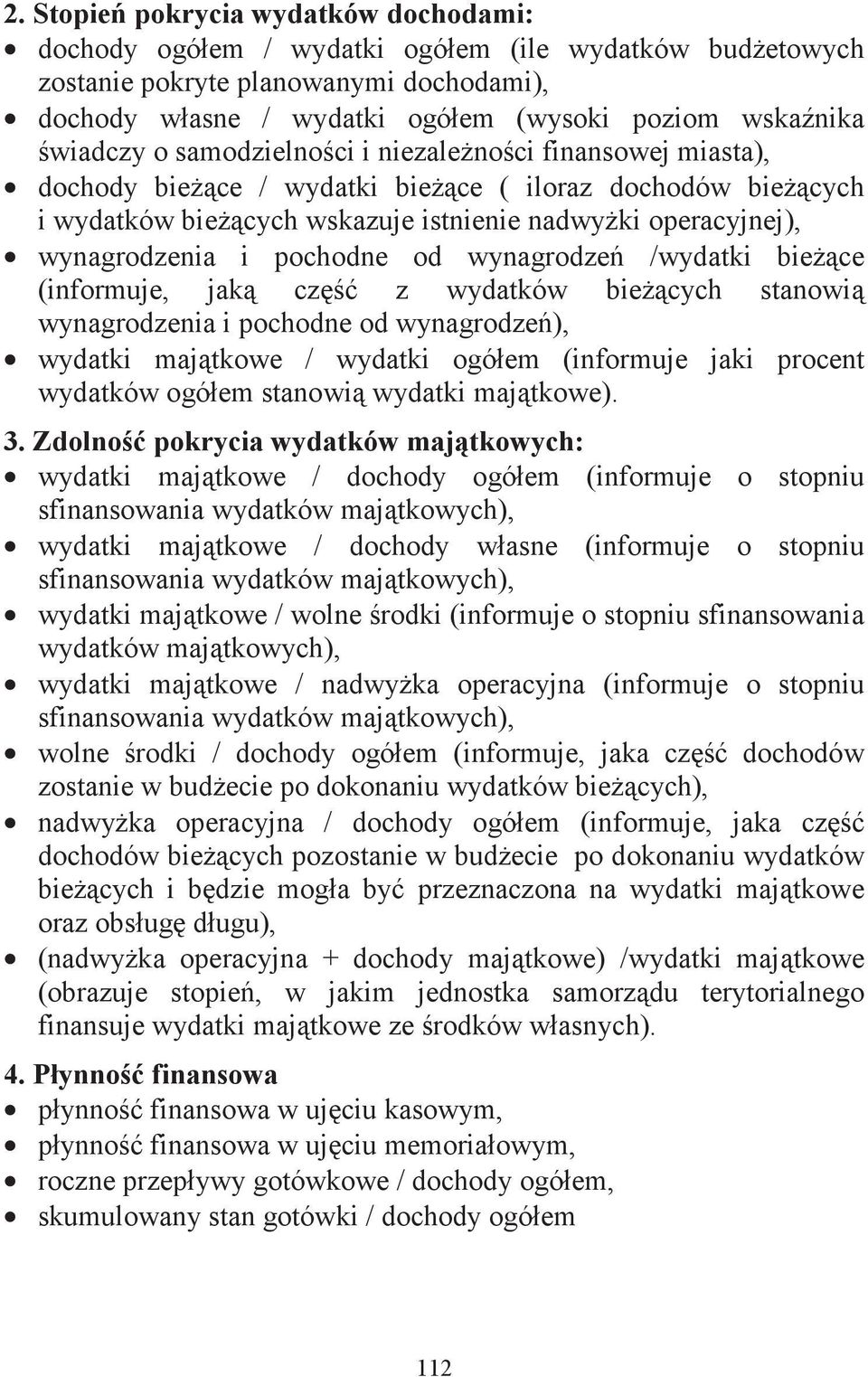 pochodne od wynagrodze /wydatki biece (informuje, jak cz z wydatków biecych stanowi wynagrodzenia i pochodne od wynagrodze), wydatki majtkowe / wydatki ogółem (informuje jaki procent wydatków ogółem