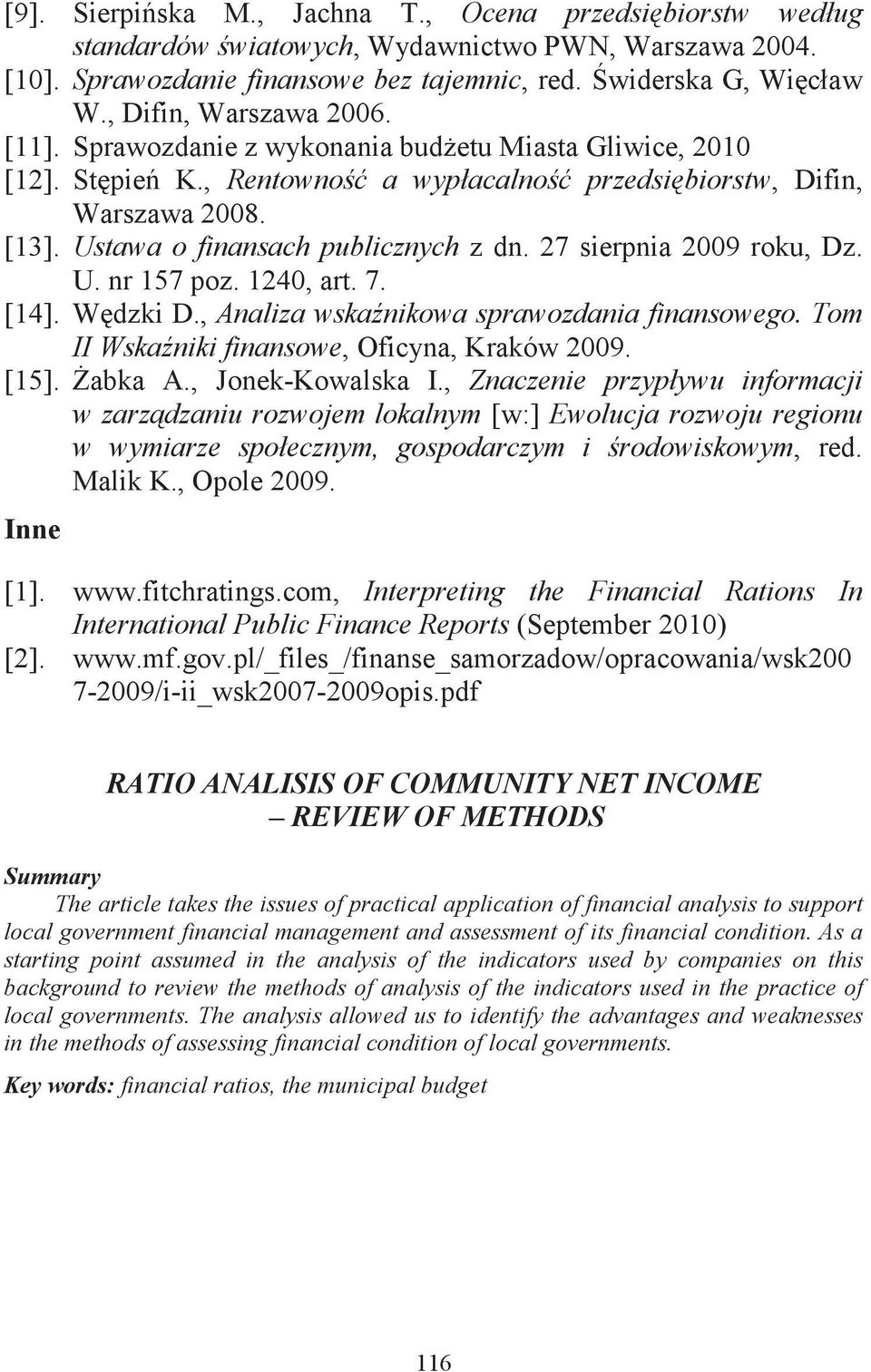 Ustawa o finansach publicznych z dn. 27 sierpnia 2009 roku, Dz. U. nr 157 poz. 1240, art. 7. [14]. Wdzki D., Analiza wskanikowa sprawozdania finansowego.