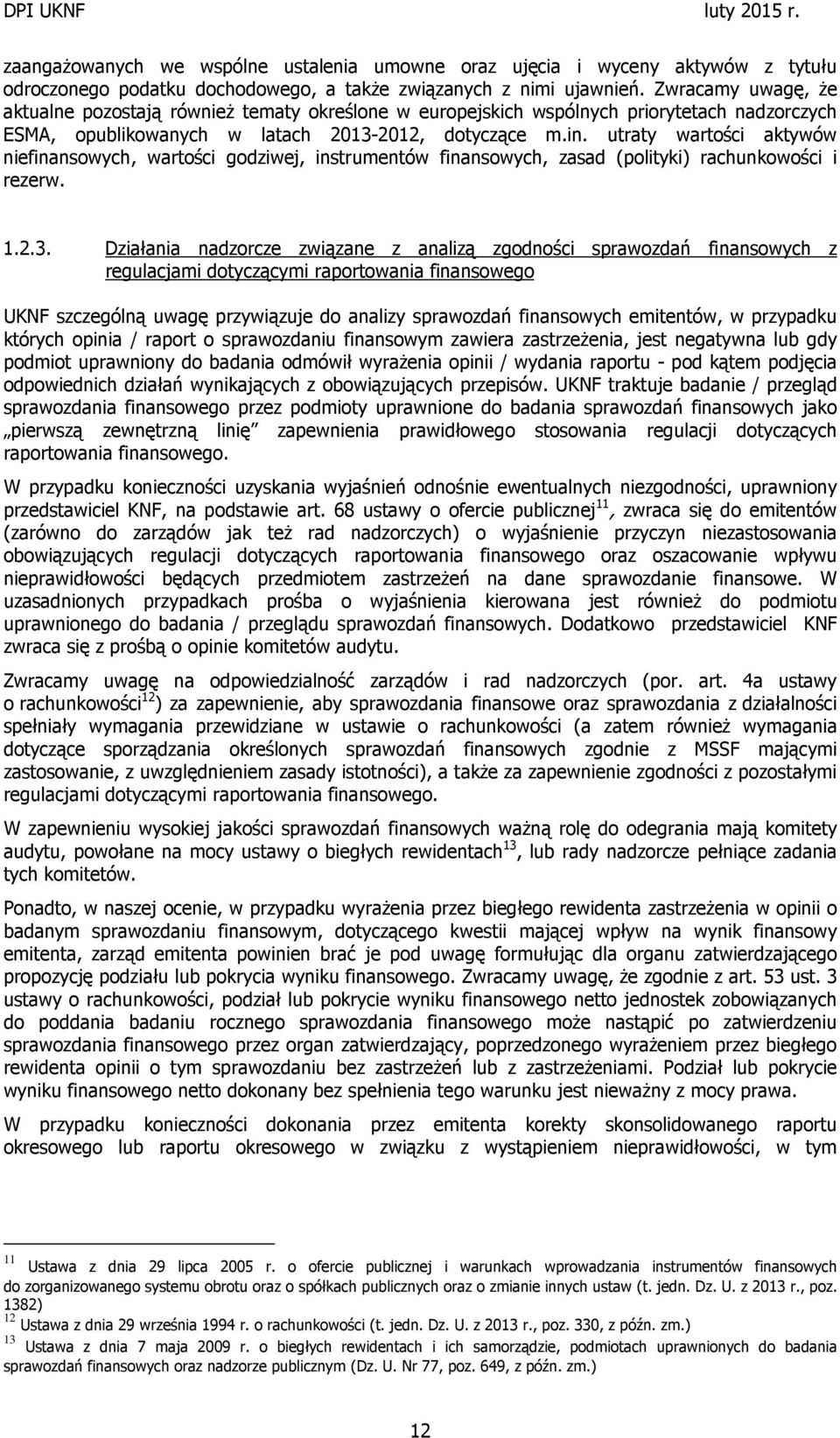 utraty wartości aktywów niefinansowych, wartości godziwej, instrumentów finansowych, zasad (polityki) rachunkowości i rezerw. 1.2.3.