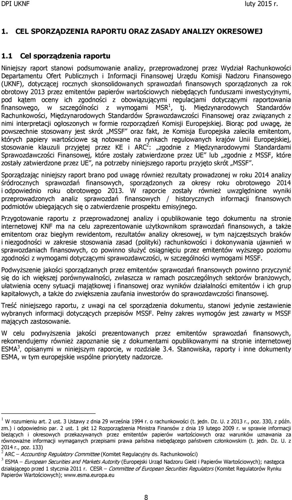 Finansowego (UKNF), dotyczącej rocznych skonsolidowanych sprawozdań finansowych sporządzonych za rok obrotowy 2013 przez emitentów papierów wartościowych niebędących funduszami inwestycyjnymi, pod