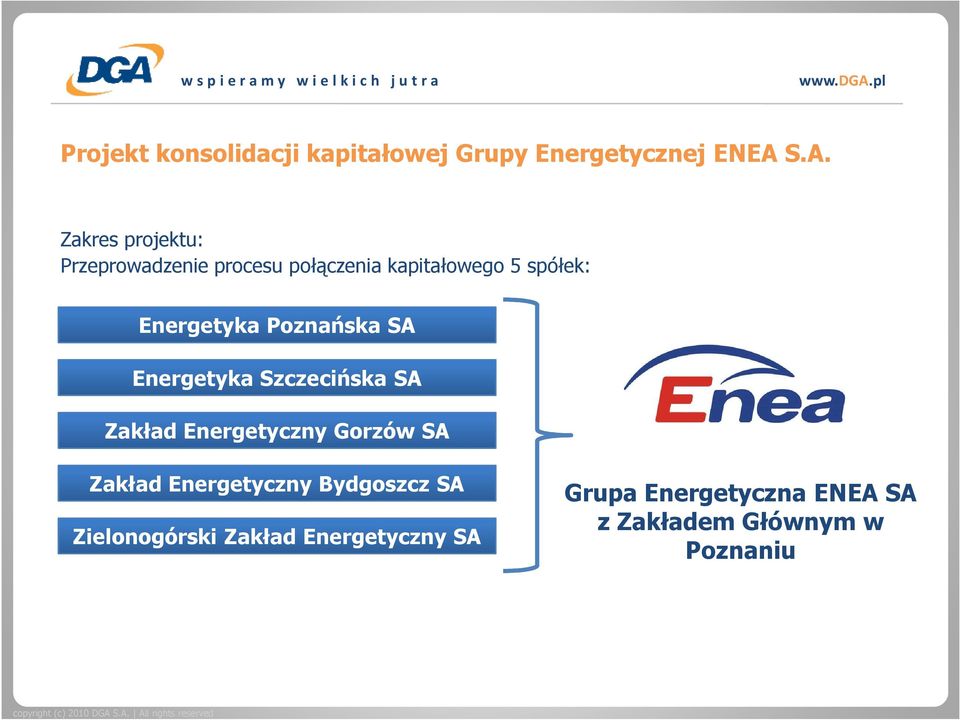 Energetyka Poznańska SA Energetyka Szczecińska SA Zakład Energetyczny Gorzów SA