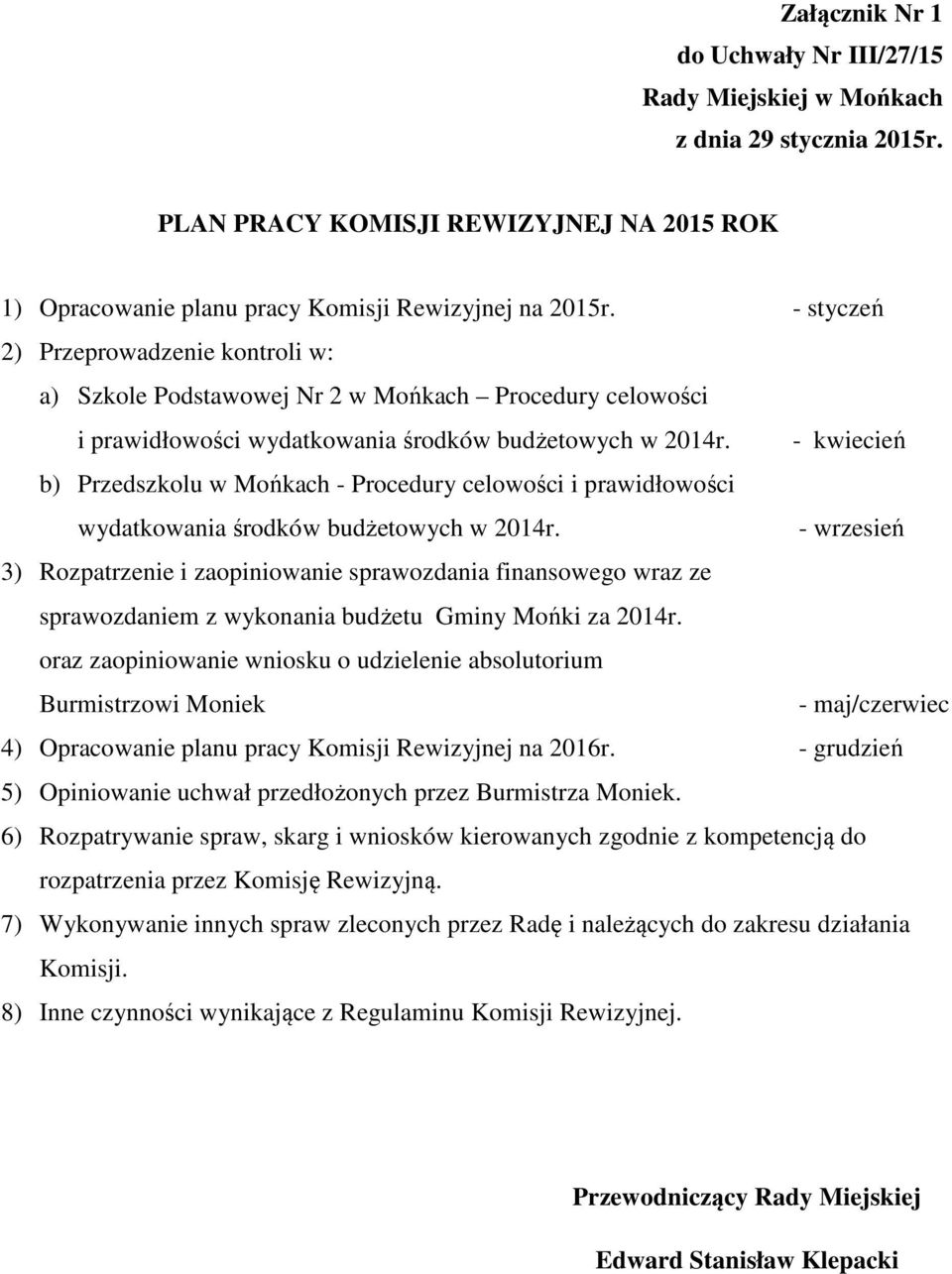 - kwiecień b) Przedszkolu w Mońkach - Procedury celowości i prawidłowości wydatkowania środków budżetowych w 2014r.