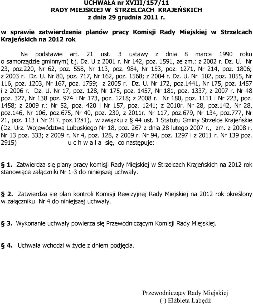 1271, Nr 214, poz. 1806; z 2003 r. Dz. U. Nr 80, poz. 717, Nr 162, poz. 1568; z 2004 r. Dz. U. Nr 102, poz. 1055, Nr 116, poz. 1203, Nr 167, poz. 1759; z 2005 r. Dz. U. Nr 172, poz.1441, Nr 175, poz.