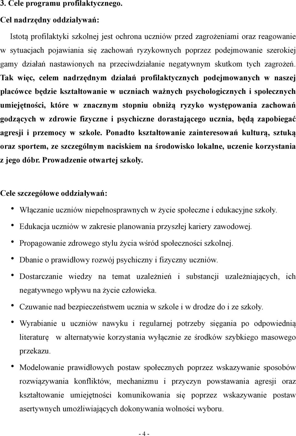 działań nastawionych na przeciwdziałanie negatywnym skutkom tych zagrożeń.