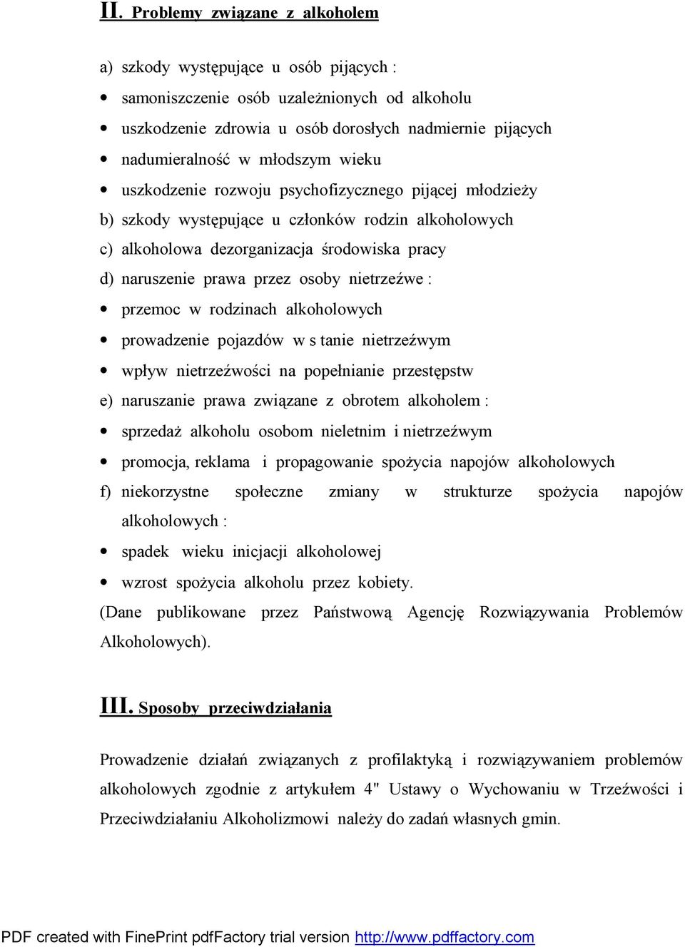 osoby nietrzeźwe : przemoc w rodzinach alkoholowych prowadzenie pojazdów w s tanie nietrzeźwym wpływ nietrzeźwości na popełnianie przestępstw e) naruszanie prawa związane z obrotem alkoholem :