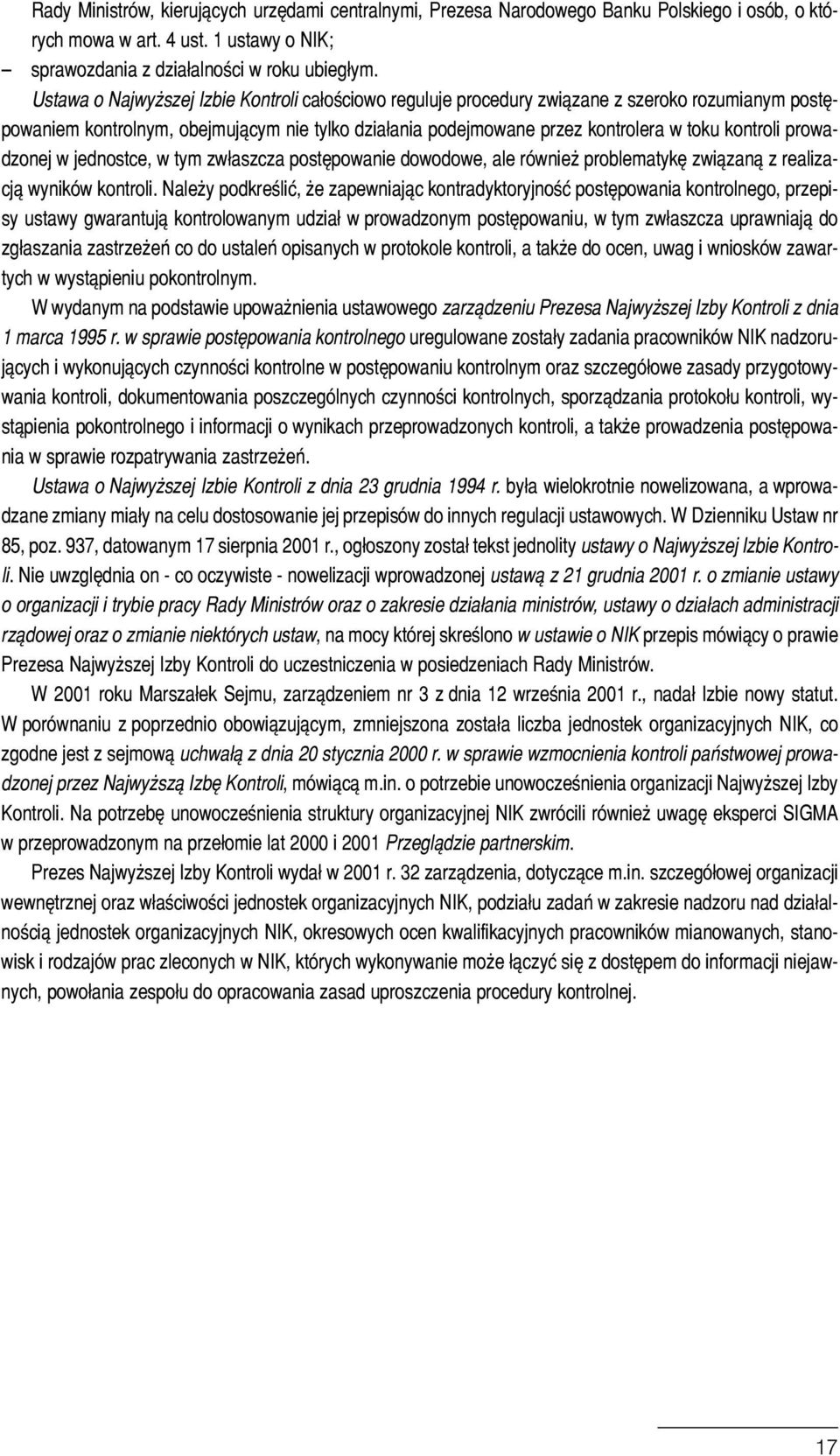 prowadzonej w jednostce, w tym zw³aszcza postêpowanie dowodowe, ale równie problematykê zwi¹zan¹ z realizacj¹ wyników kontroli.