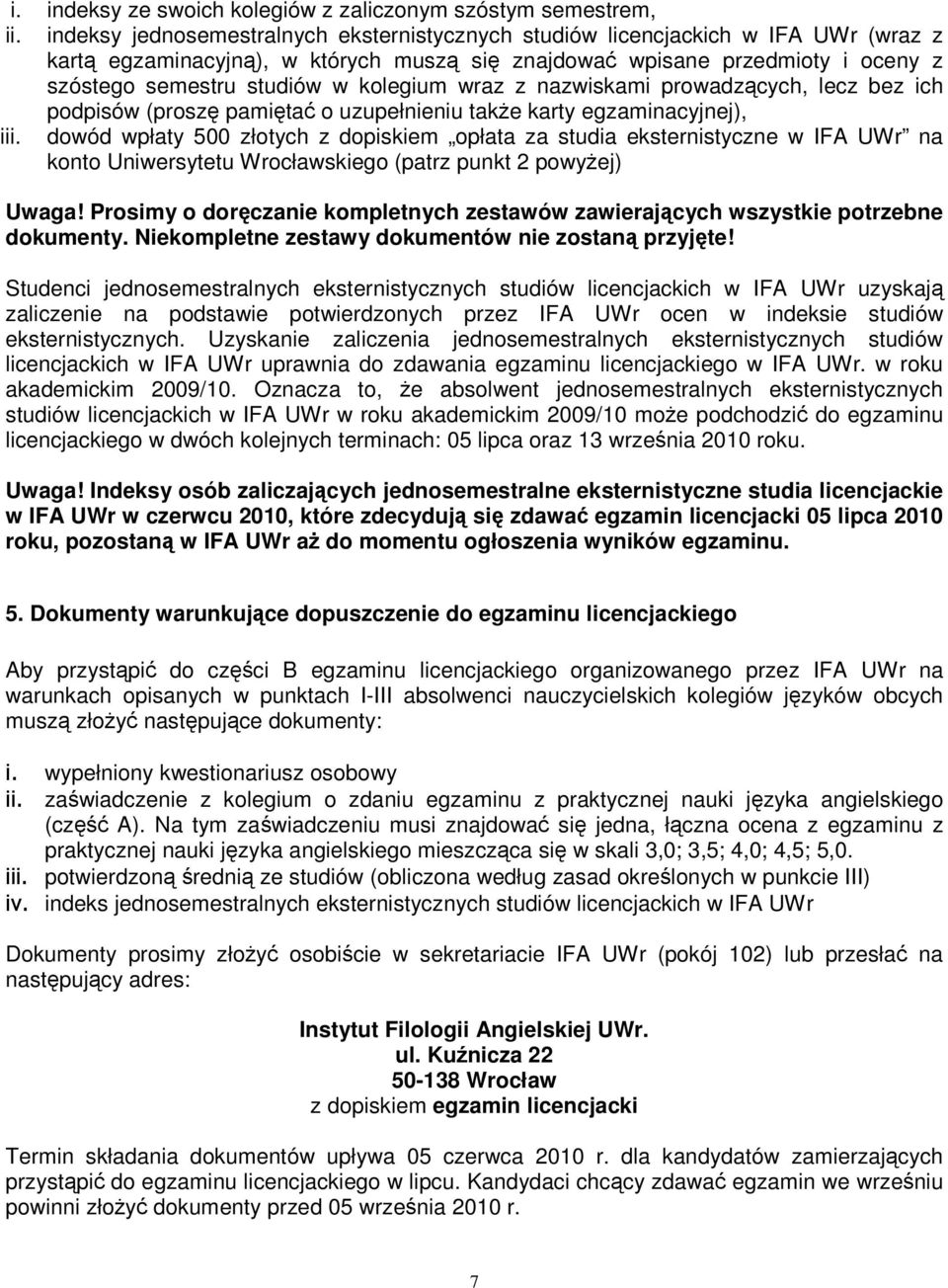 kolegium wraz z nazwiskami prowadzących, lecz bez ich podpisów (proszę pamiętać o uzupełnieniu takŝe karty egzaminacyjnej), iii.