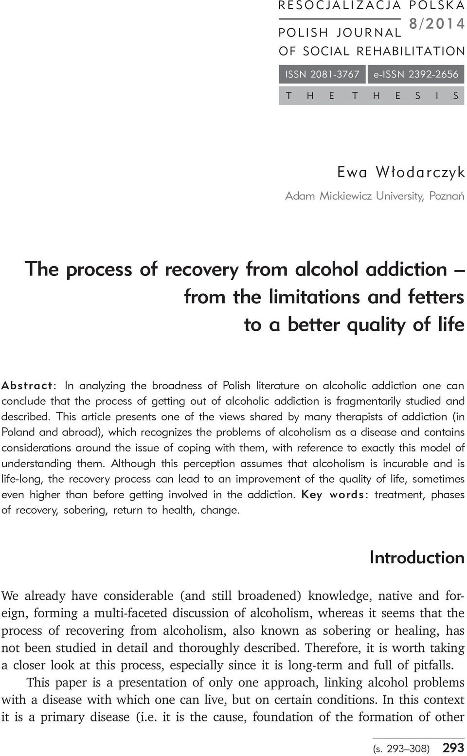 of getting out of alcoholic addiction is fragmentarily studied and described.