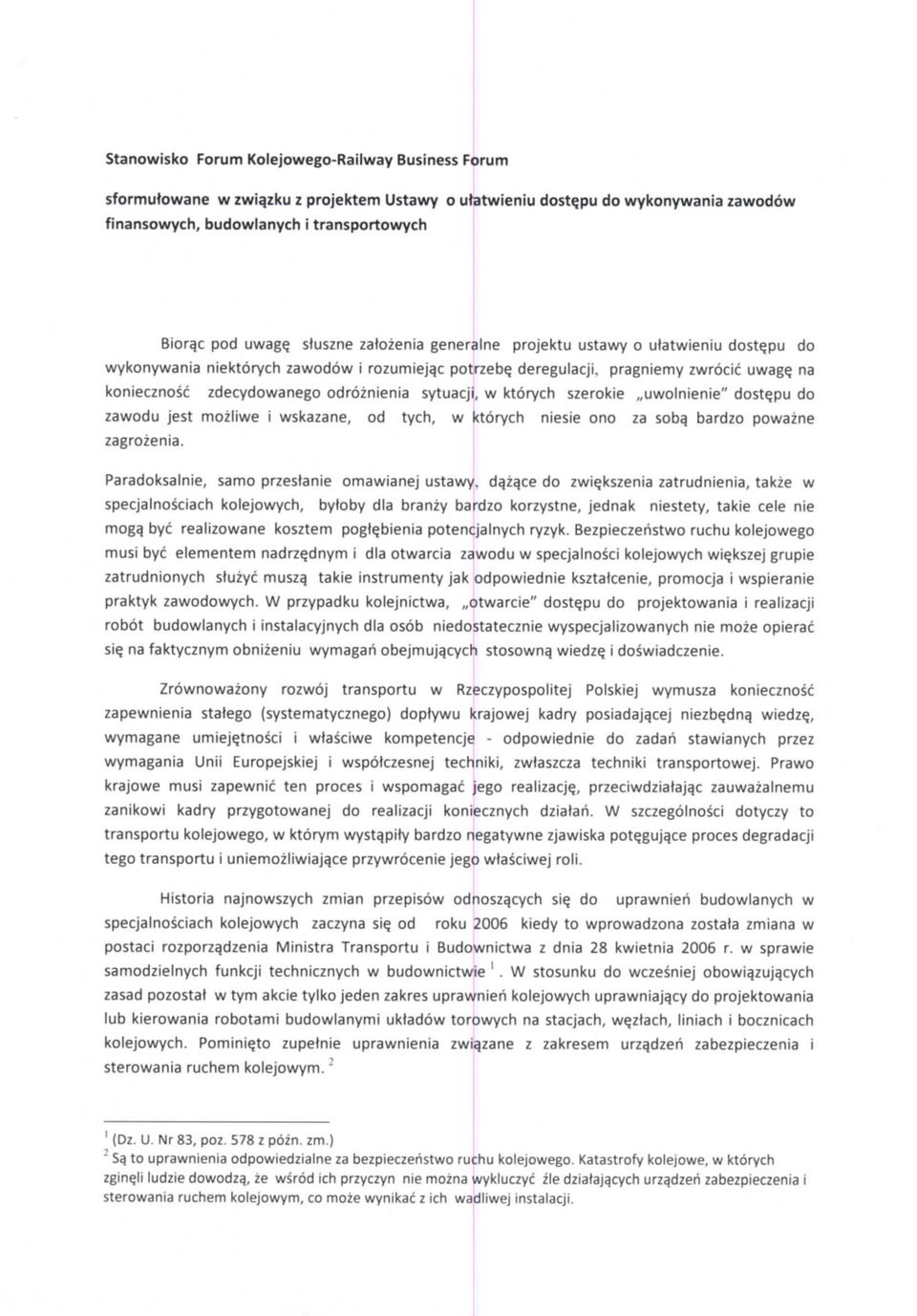 pragniemy zwrcic uwags na kniecznsc zdecydwaneg drznienia sytuacji, w ktrych szerkie,,uwlnienie" dste_pu d zawdu jest mzliwe i wskazane, d tych, w ktrych niesie n za sba. bardz pwazne zagrzenia.