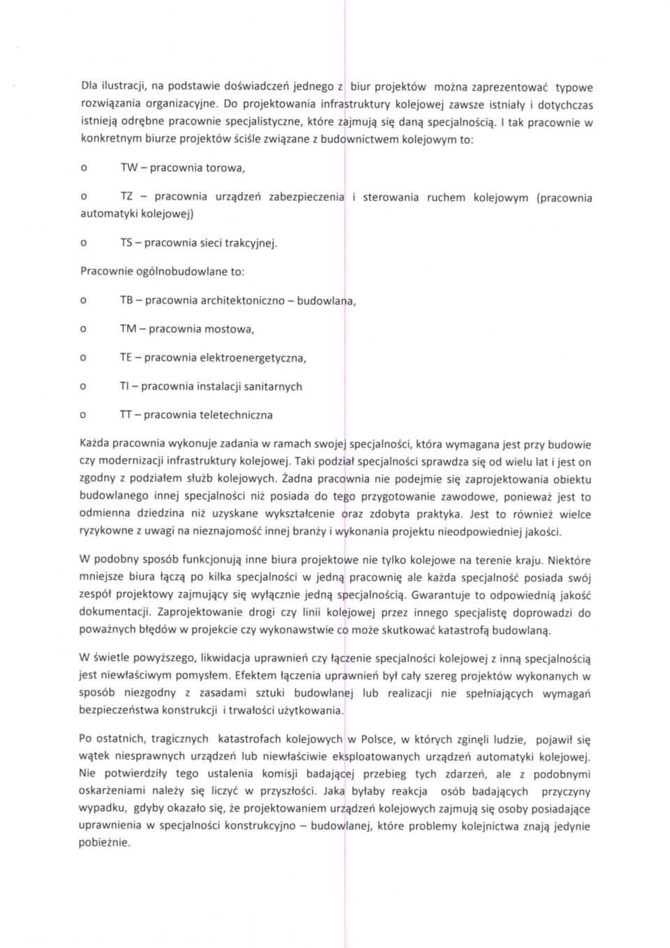 I tak pracwnie w knkretnym biurze prjektw scisle zwiqzane z budwnictwem klejwym t: TW - pracwnia trwa, TZ - pracwnia urza_dzeri zabezpieczenia i sterwania ruchem klejwym {pracwnia autmatyki klejwej)