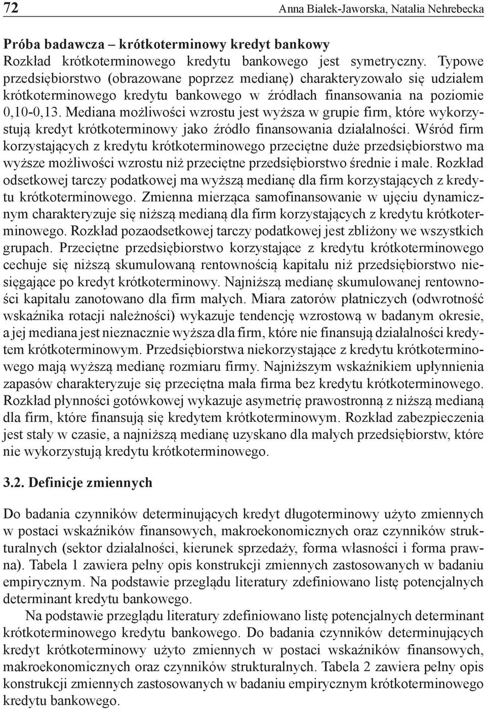 Mediana możliwości wzrostu jest wyższa w grupie firm, które wykorzystują kredyt krótkoterminowy jako źródło finansowania działalności.