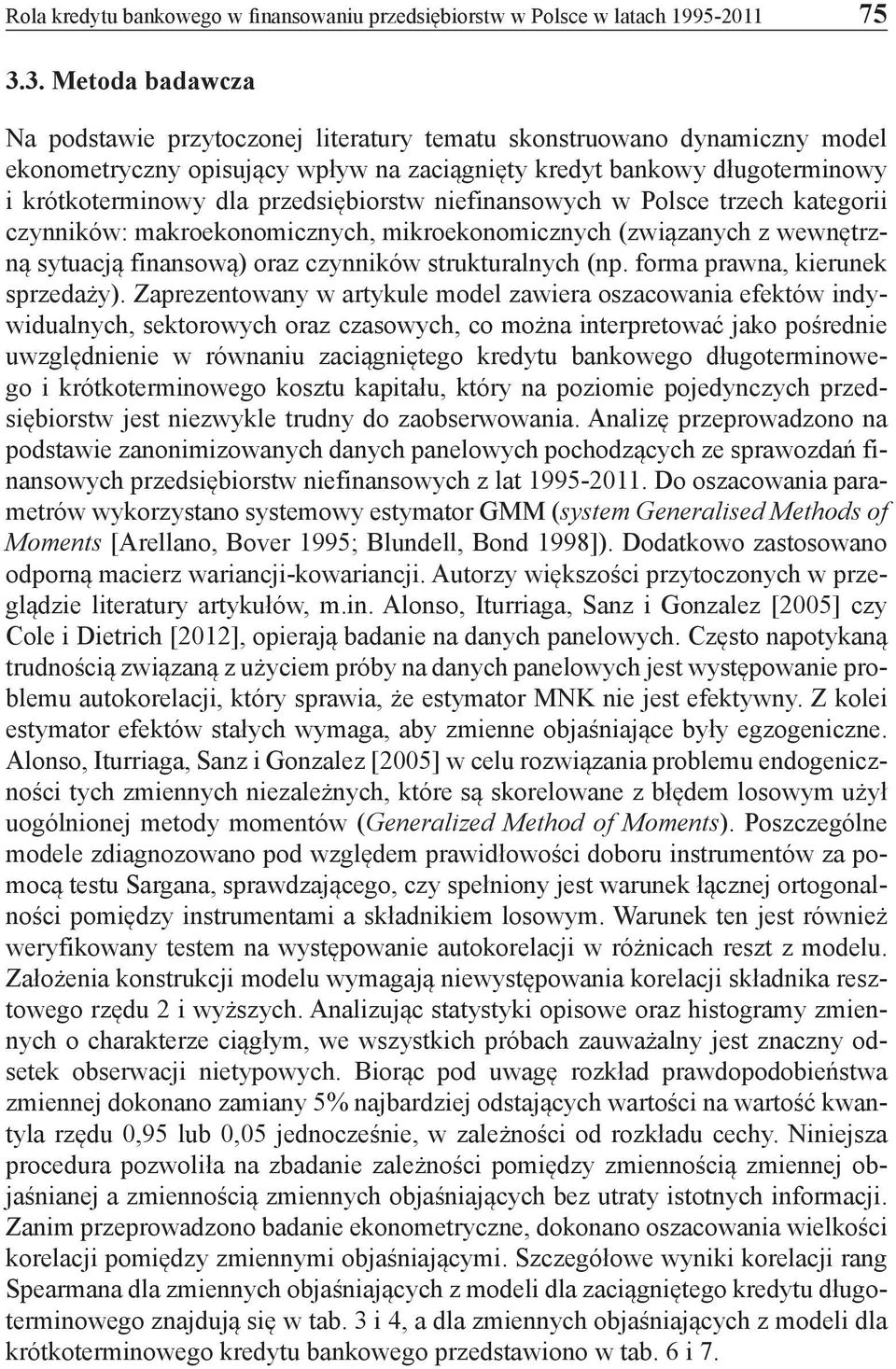 przedsiębiorstw niefinansowych w Polsce trzech kategorii czynników: makroekonomicznych, mikroekonomicznych (związanych z wewnętrzną sytuacją finansową) oraz czynników strukturalnych (np.