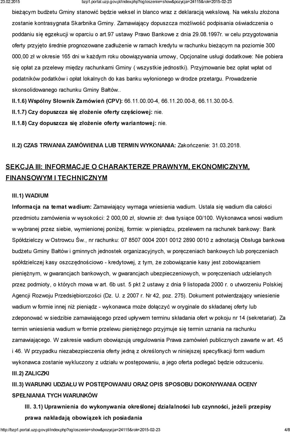 w celu przygotowania oferty przyjęto średnie prognozowane zadłużenie w ramach kredytu w rachunku bieżącym na poziomie 300 000,00 zł w okresie 165 dni w każdym roku obowiązywania umowy, Opcjonalne