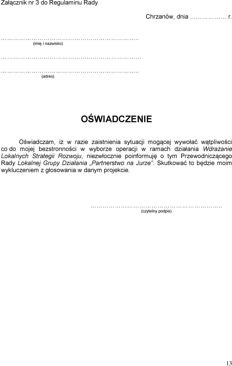 bezstronności w wyborze operacji w ramach działania Wdrażanie Lokalnych Strategii Rozwoju, niezwłocznie poinformuję