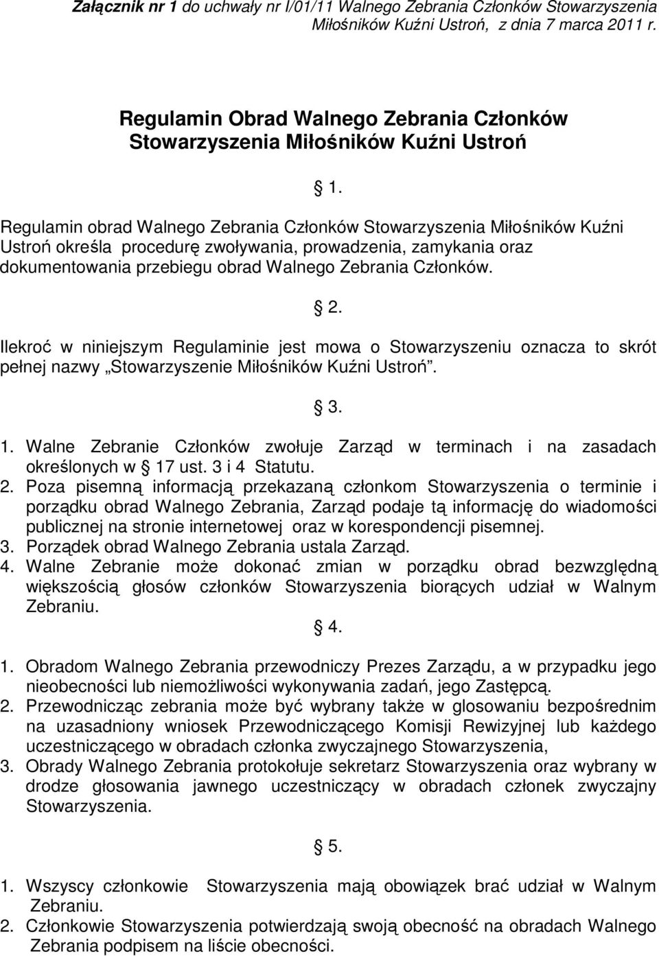 prowadzenia, zamykania oraz dokumentowania przebiegu obrad Walnego Zebrania Członków. 1. 2.