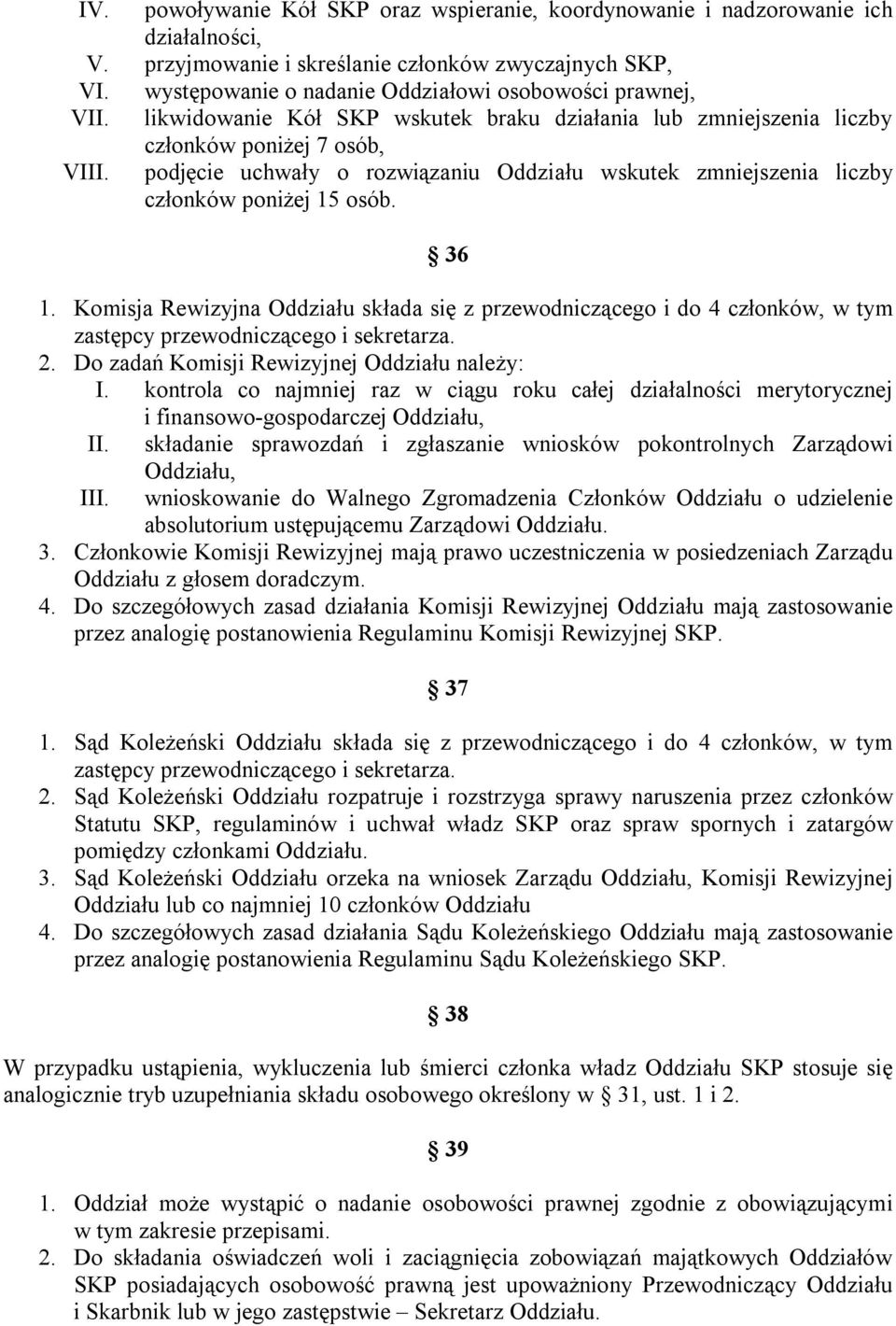 podjęcie uchwały o rozwiązaniu Oddziału wskutek zmniejszenia liczby członków poniżej 15 osób. 36 1.