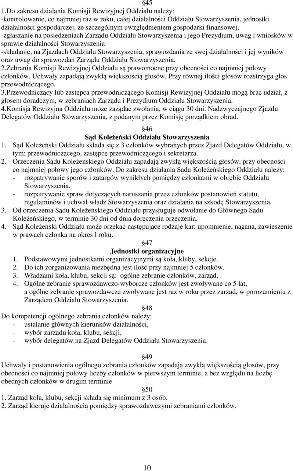 Oddziału Stowarzyszenia, sprawozdania ze swej działalności i jej wyników oraz uwag do sprawozdań Zarządu Oddziału Stowarzyszenia. 2.