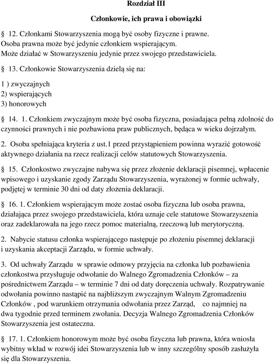 . Członkowie Stowarzyszenia dzielą się na: 1 