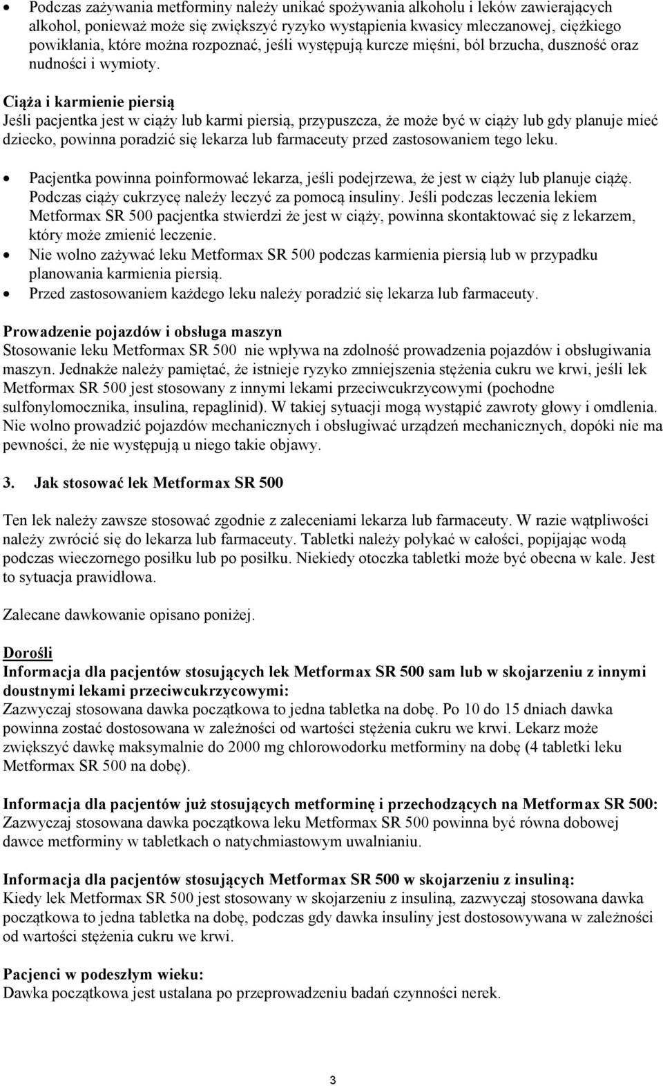 Ciąża i karmienie piersią Jeśli pacjentka jest w ciąży lub karmi piersią, przypuszcza, że może być w ciąży lub gdy planuje mieć dziecko, powinna poradzić się lekarza lub farmaceuty przed