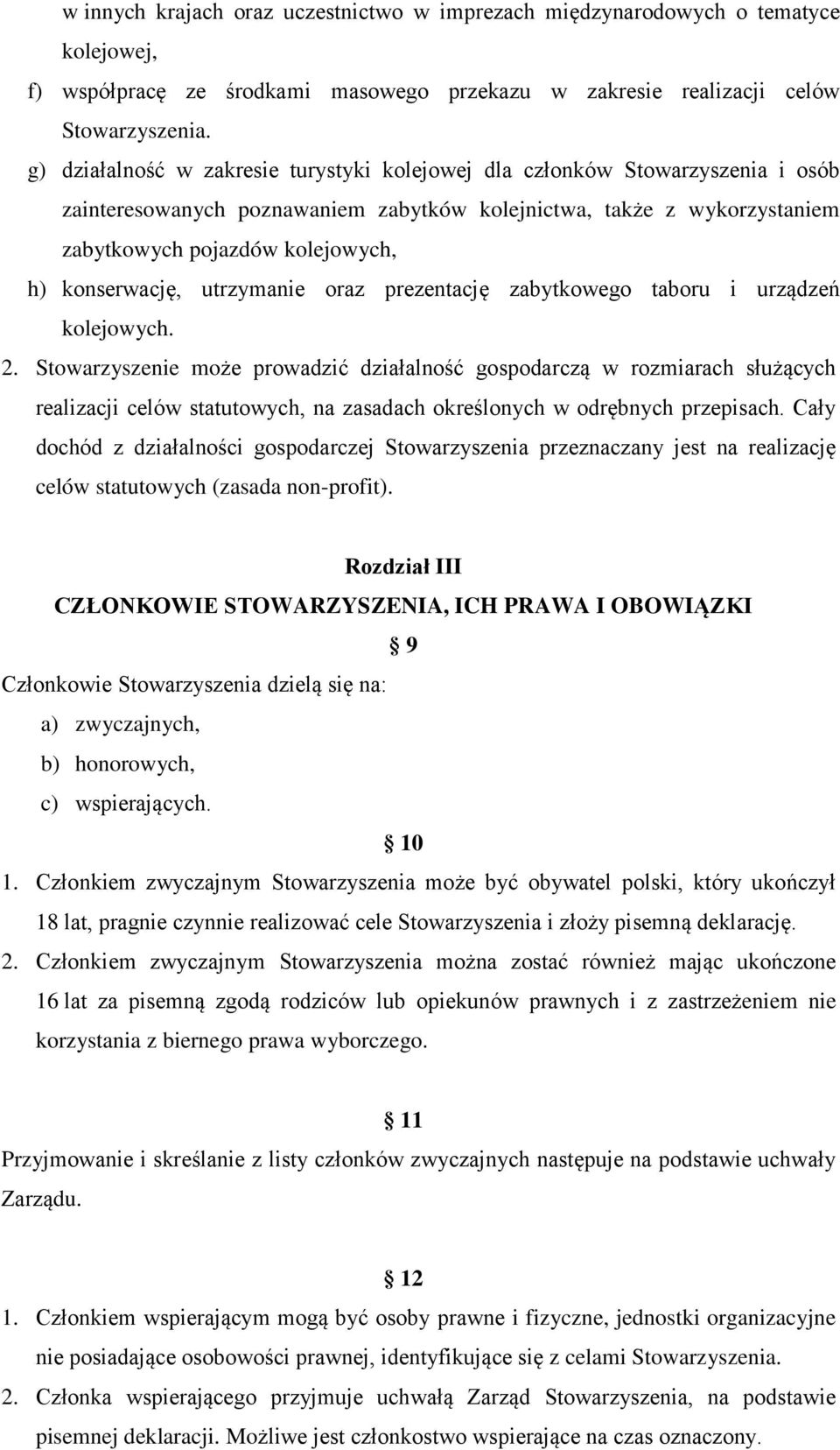 konserwację, utrzymanie oraz prezentację zabytkowego taboru i urządzeń kolejowych. 2.