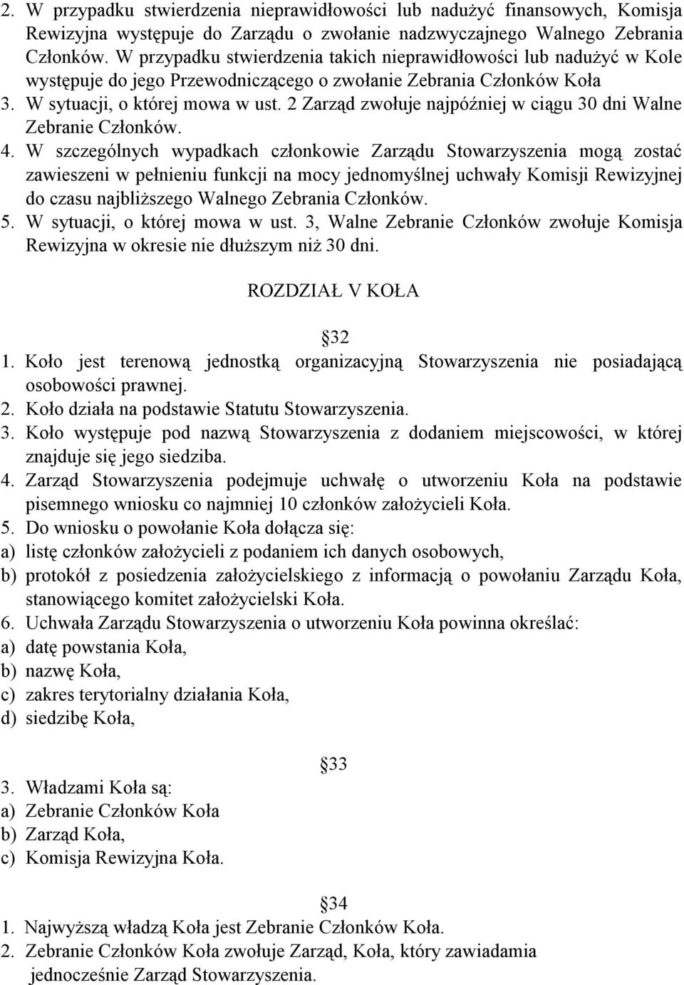 2 Zarząd zwołuje najpóźniej w ciągu 30 dni Walne Zebranie Członków. 4.